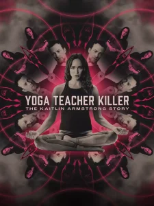 Yoga Teacher Killer The Kaitlin Armstrong Story